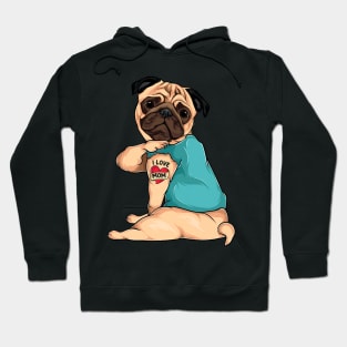 Mother's Day gift funny dog Pug i love mom tattoo Hoodie